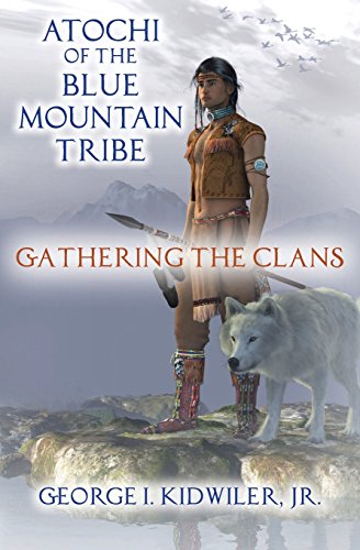 Imagen de archivo de Atochi of the Blue Mountain Tribe: Gathering the Clans a la venta por Wonder Book