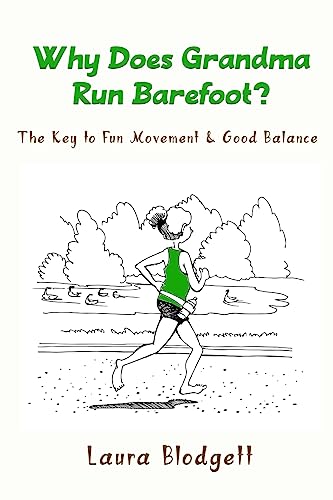 Stock image for Why Does Grandma Run Barefoot?: The Key to Fun Movement and Good Balance for sale by BooksRun