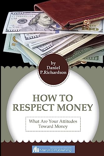 Stock image for Respect For The Money: Principles Attitudes Toward Money for sale by Lucky's Textbooks