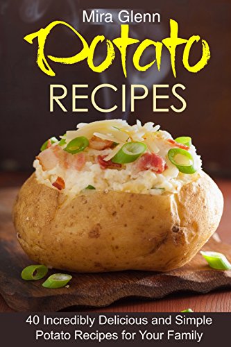Imagen de archivo de Potato Recipes: 40 Incredibly Delicious and Simple Potato Recipes for Your Family a la venta por ThriftBooks-Atlanta