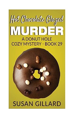 9781541034587: Hot Chocolate Glazed Murder: A Donut Hole Cozy Mystery - Book 29