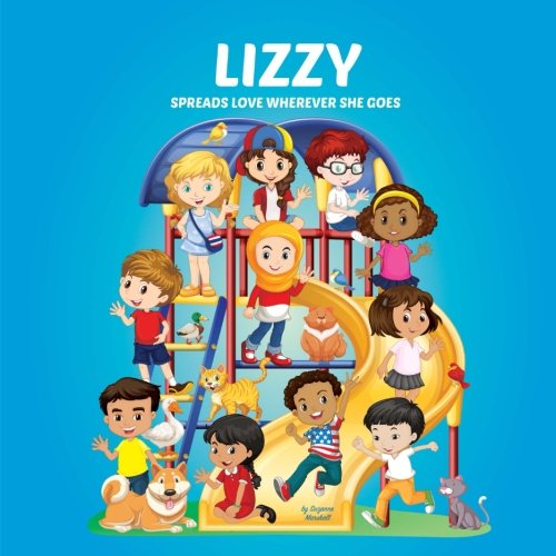 Beispielbild fr Lizzy Spreads Love Wherever She Goes: Personalized Children`s Book & Multicultural Children`s Books (Personalized Book, Personalized Books, Spread Love, Teach Peace, Stop Bullying) zum Verkauf von Buchpark