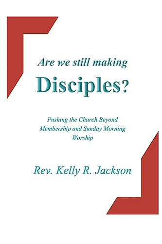 Stock image for Are We Still Making Disciples?: Pushing the Church Beyond Membership and Sunday Morning Service for sale by Save With Sam