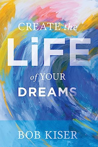 Imagen de archivo de Create the Life of Your Dreams a la venta por Better World Books