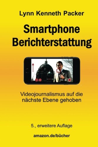 Beispielbild fr Smartphone Berichterstattung: Videojournalismus auf die nchste Ebene gehoben zum Verkauf von medimops