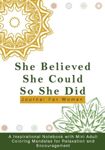 Stock image for She Believed She Could So She Did Journal For Women: A Inspirational Notebook with Mini Adult Coloring Mandalas for Relaxation and Encouragement . Notebooks as Inspirational Gifts for Women) for sale by ThriftBooks-Atlanta