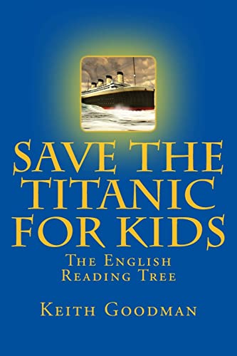 Stock image for Save the Titanic for Kids: The English Reading Tree for sale by Harry Righton