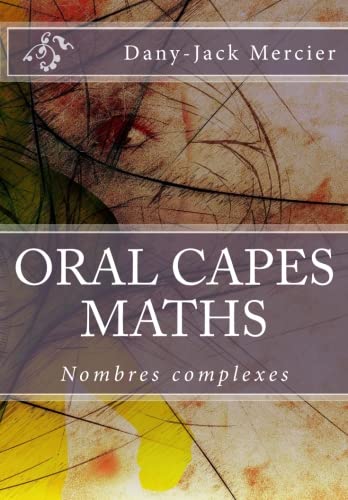 9781541055674: ORAL CAPES MATHS : Nombres complexes