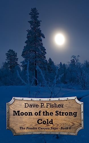 Stock image for Moon of the Strong Cold (The Poudre Canyon Saga) for sale by Half Price Books Inc.