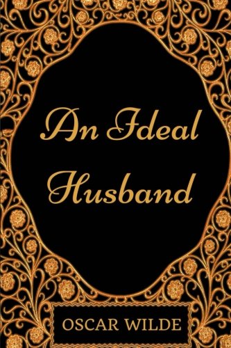 Imagen de archivo de An Ideal Husband: By Oscar Wilde - Illustrated a la venta por ThriftBooks-Dallas