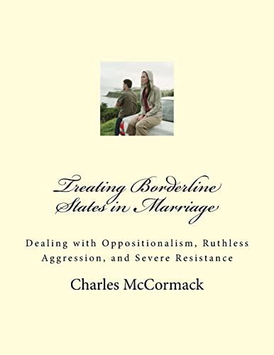 Imagen de archivo de Treating Borderline States in Marriage: Dealing with Oppositionalism, Ruthless Aggression, and Severe Resistance a la venta por Save With Sam