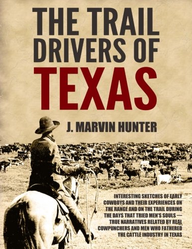 Imagen de archivo de The Trail Drivers of Texas: Interesting Sketches of Early Cowboys a la venta por Jackson Street Booksellers