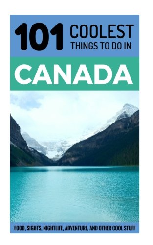 9781541066540: Canada: Canada Travel Guide: 101 Coolest Things to Do in Canada (Toronto Travel Guide, Montreal Travel Guide, Vancouver Travel Guide, Banff, Canadian Rockies) [Idioma Ingls]