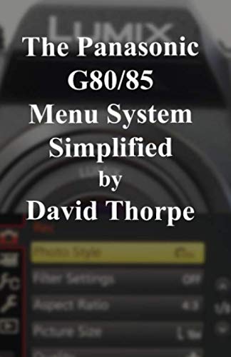 Stock image for The Panasonic G80/85 Menu System Simplified for sale by Giant Giant