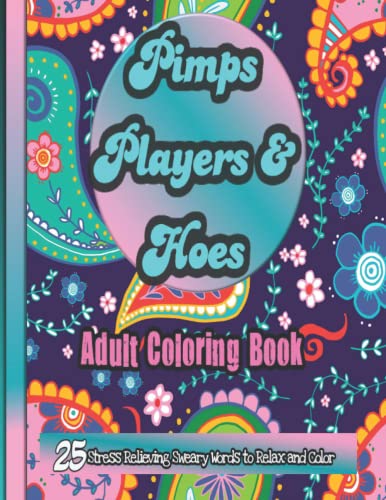 

Pimps Players and Hoes Coloring Book: 25 Stress Relieving Sweary Words to Relax and Color Paperback