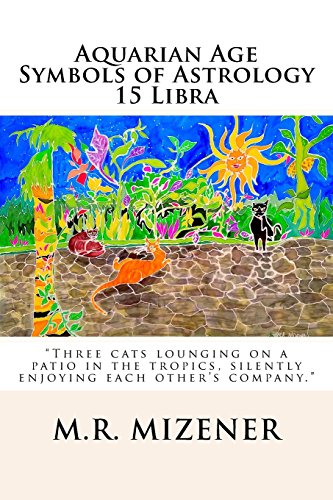 Stock image for Aquarian Age Symbols of Astrology: 15 Libra: "Three cats lounging on a patio in the tropics, silently enjoying each other's company." for sale by Revaluation Books