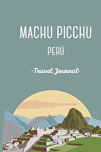 Stock image for Machu Picchu Peru Travel Journal. Diary.Traveler's Gift. Inka Trail. Wanderlust: Wanderlust Journals for sale by AwesomeBooks