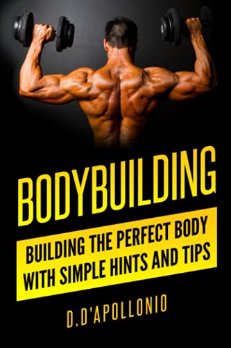 Stock image for Bodybuilding: Building the perfect Body With Simple Hints and Tips [Soft Cover ] for sale by booksXpress