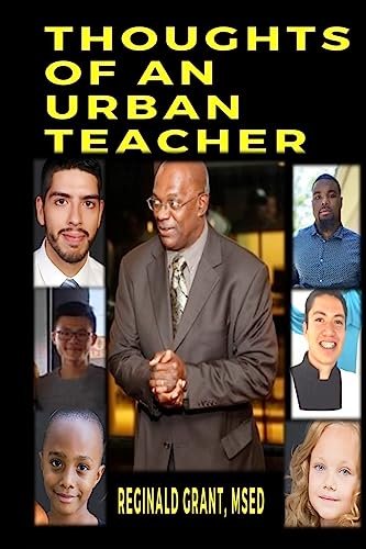 Stock image for Thoughts of an Urban Teacher: What Do You Do When Students' Say " I Think I Am Worthless," "Shut the Fu. Up," I Am Afraid of Donald Trump," I Didn't Eat Last Night," "Fu.Ing Bald Headed Mother Fu.Er" and "I Want to Be an Engineer." ? for sale by THE SAINT BOOKSTORE
