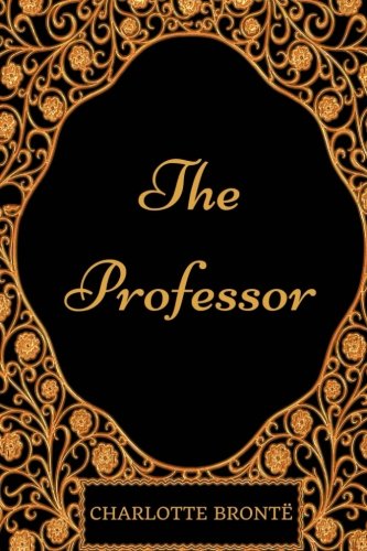 Stock image for The Professor: By Charlotte Bronte - Illustrated for sale by Revaluation Books