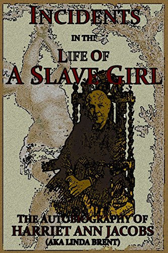 Beispielbild fr Incidents in the Life of a Slave Girl: The Autobiography of Harriet Ann Jacobs, Aka Linda Brent zum Verkauf von Revaluation Books