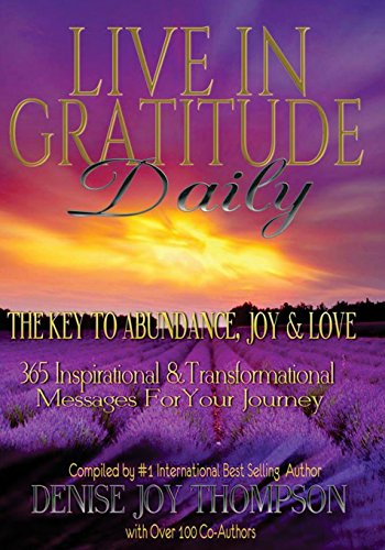Imagen de archivo de Live In Gratitude Daily: The Key to Abundance, Joy & Love a la venta por -OnTimeBooks-