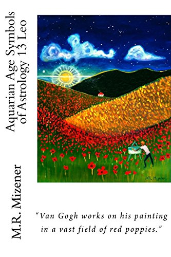 Stock image for Aquarian Age Symbols of Astrology: 13 Leo: "Van Gogh works on his painting in a vast field of red poppies." for sale by Revaluation Books