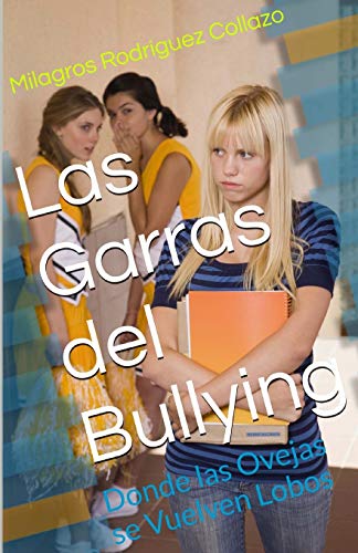 Imagen de archivo de Las Garras del Bullying: Donde las Ovejas se Vuelven Lobos (Spanish Edition) a la venta por Lucky's Textbooks