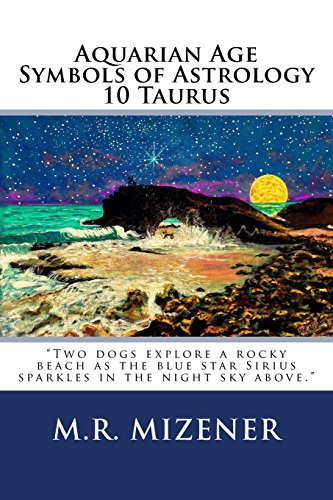 Stock image for Aquarian Age Symbols of Astrology: 10 Taurus: "Two dogs explore a rocky beach as the blue star Sirius sparkles in the night sky above." for sale by Revaluation Books