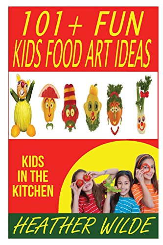 Stock image for 101 + Kids Food Art Ideas for sale by Revaluation Books