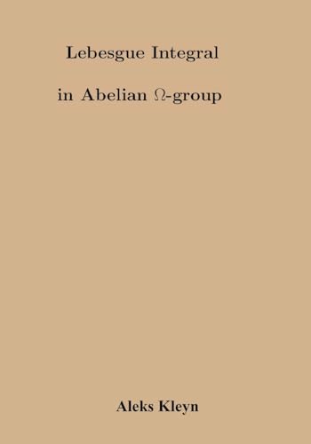 Beispielbild fr Lebesgue Integral in Abelian Omega Group zum Verkauf von THE SAINT BOOKSTORE