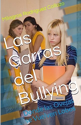 Imagen de archivo de Las Garras del Bullying: Donde las Ovejas se Vuelven Lobos a la venta por THE SAINT BOOKSTORE