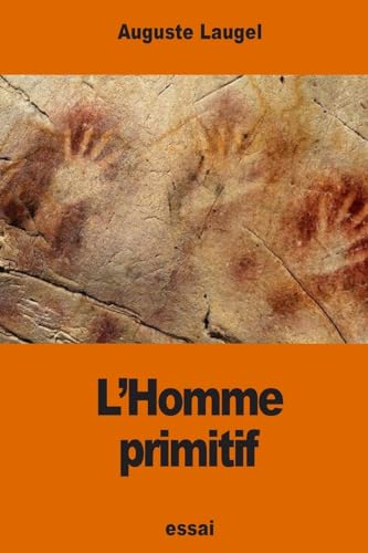 Stock image for L'Homme primitif: d?aprs les rcents travaux des savants anglais (French Edition) for sale by Lucky's Textbooks