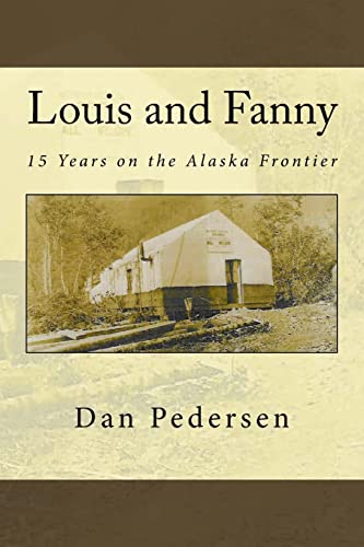 9781541113916: Louis and Fanny: 15 Years on the Alaska Frontier