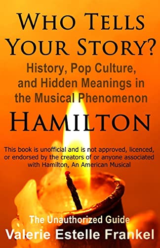 Stock image for Who Tells Your Story?: History, Pop Culture, and Hidden Meanings in the Musical Phenomenon Hamilton for sale by SecondSale