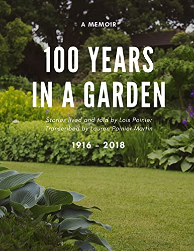 Imagen de archivo de 100 Years in a Garden: The Memoirs of Lois Wodell Poinier a la venta por ThriftBooks-Atlanta