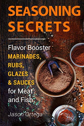 9781541125346: Seasoning Secrets: Flavor Booster Marinades, Rubs, Glazes & Sauces for Meat and Fish