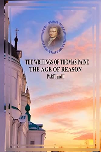 Beispielbild fr The Writings of Thomas Paine the Age of Reason Part I and II zum Verkauf von THE SAINT BOOKSTORE