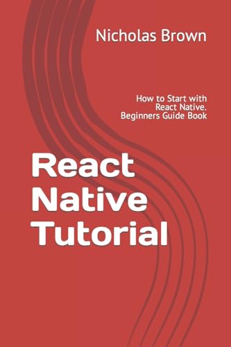 Stock image for React Native Tutorial: How to Start with React Native. Beginners Guide Book for sale by ThriftBooks-Dallas