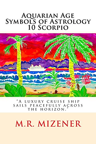 Stock image for Aquarian Age Symbols of Astrology: 10 Scorpio: "A luxury cruise ship sails peacefully across the horizon." for sale by Revaluation Books