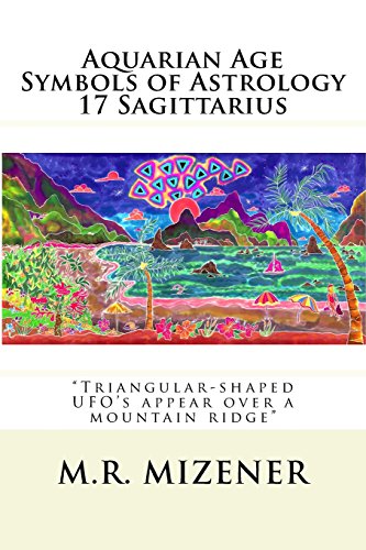 Stock image for Aquarian Age Symbols of Astrology: 17 Sagittarius: "Triangular-shaped UFO's appear over a mountain ridge" for sale by Revaluation Books