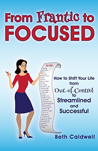 Beispielbild fr From Frantic to Focused : How to Shift Your Life from Out-Of-Control to Streamlined and Successful zum Verkauf von Better World Books