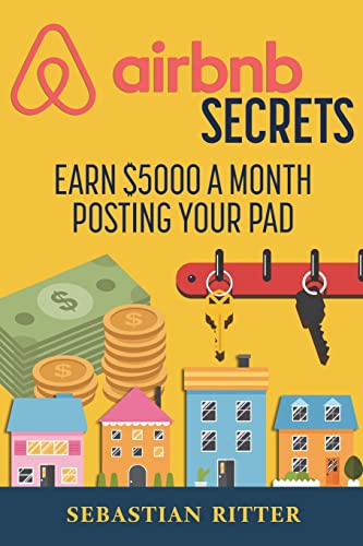 Stock image for AirBnB Secrets: Earn $5000 a Month Posting Your Pad for sale by THE SAINT BOOKSTORE