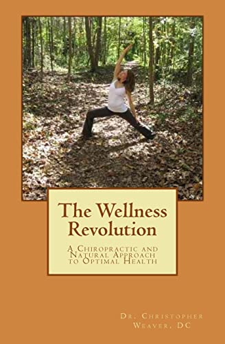Beispielbild fr The Wellness Revolution: A Chiropractic and Natural Approach to Optimal Health zum Verkauf von WeBuyBooks 2