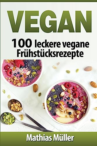 Beispielbild fr Vegan: 100 leckere vegane Frhstcksrezepte zum Verkauf von medimops