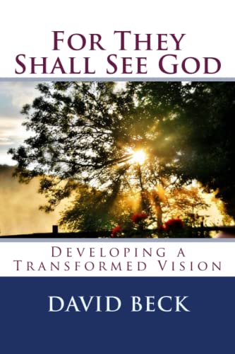 Beispielbild fr For They Shall See God : Developing a Transformed Vision zum Verkauf von Better World Books
