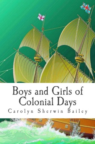 Imagen de archivo de Boys and Girls of Colonial Days a la venta por Half Price Books Inc.
