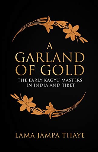 Beispielbild fr A Garland of Gold: The Early Kagyu Masters in India and Tibet zum Verkauf von Wonder Book