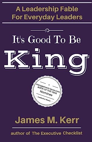 Beispielbild fr It's Good to Be King : A Leadership Fable for Everyday Leaders zum Verkauf von Better World Books