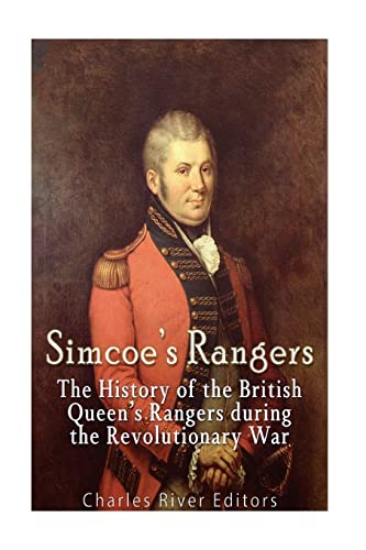 9781541158290: Simcoe's Rangers: The History of the British Queen's Rangers during the Revolutionary War